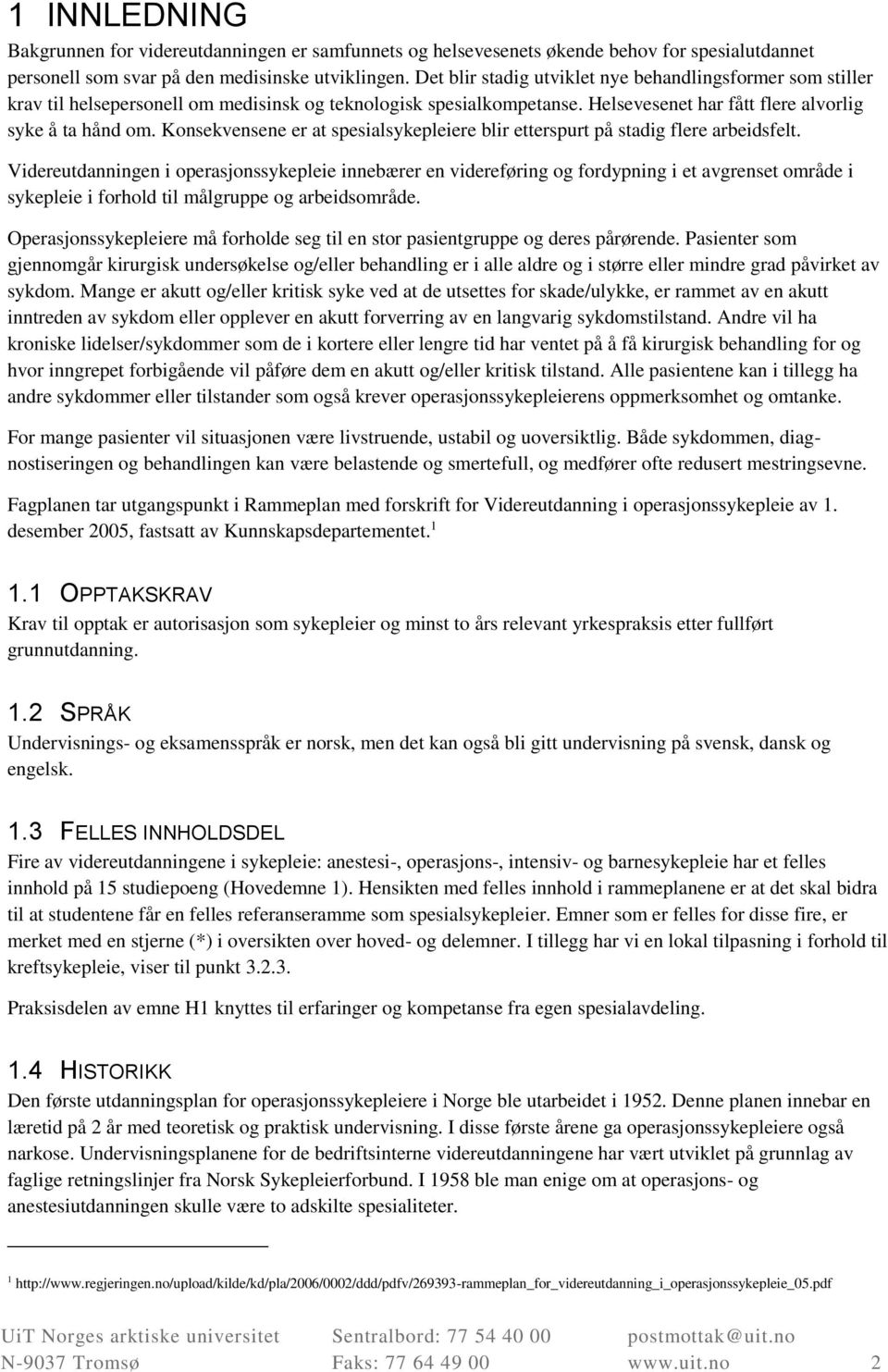 Konsekvensene er at spesialsykepleiere blir etterspurt på stadig flere arbeidsfelt.