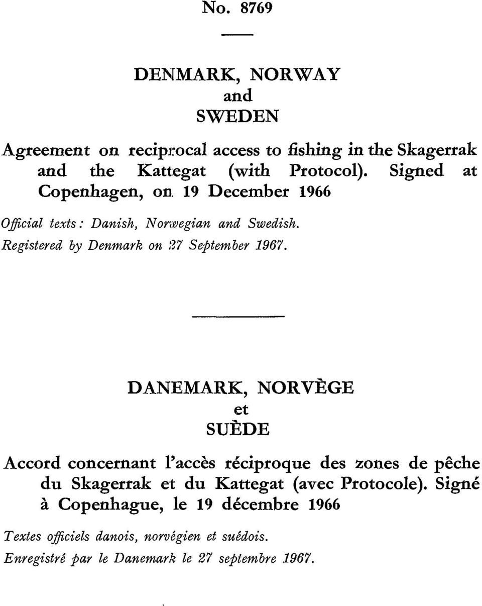 DANEMARK, NORVÈGE et SUÈDE Accord concernant l'accès réciproque des zones de pêche du Skagerrak et du Kattegat (avec Protocole).