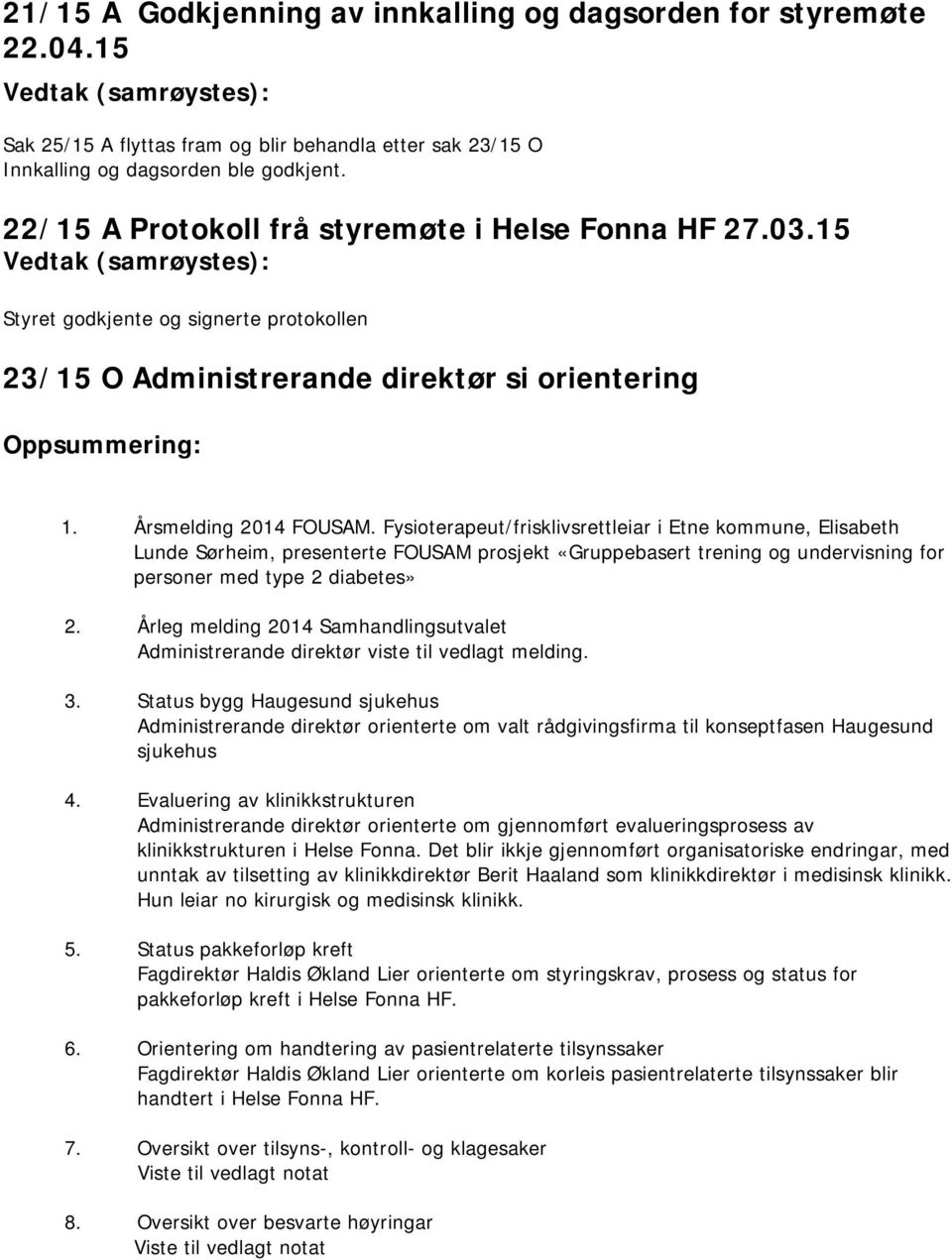 Fysioterapeut/frisklivsrettleiar i Etne kommune, Elisabeth Lunde Sørheim, presenterte FOUSAM prosjekt «Gruppebasert trening og undervisning for personer med type 2 diabetes» 2.