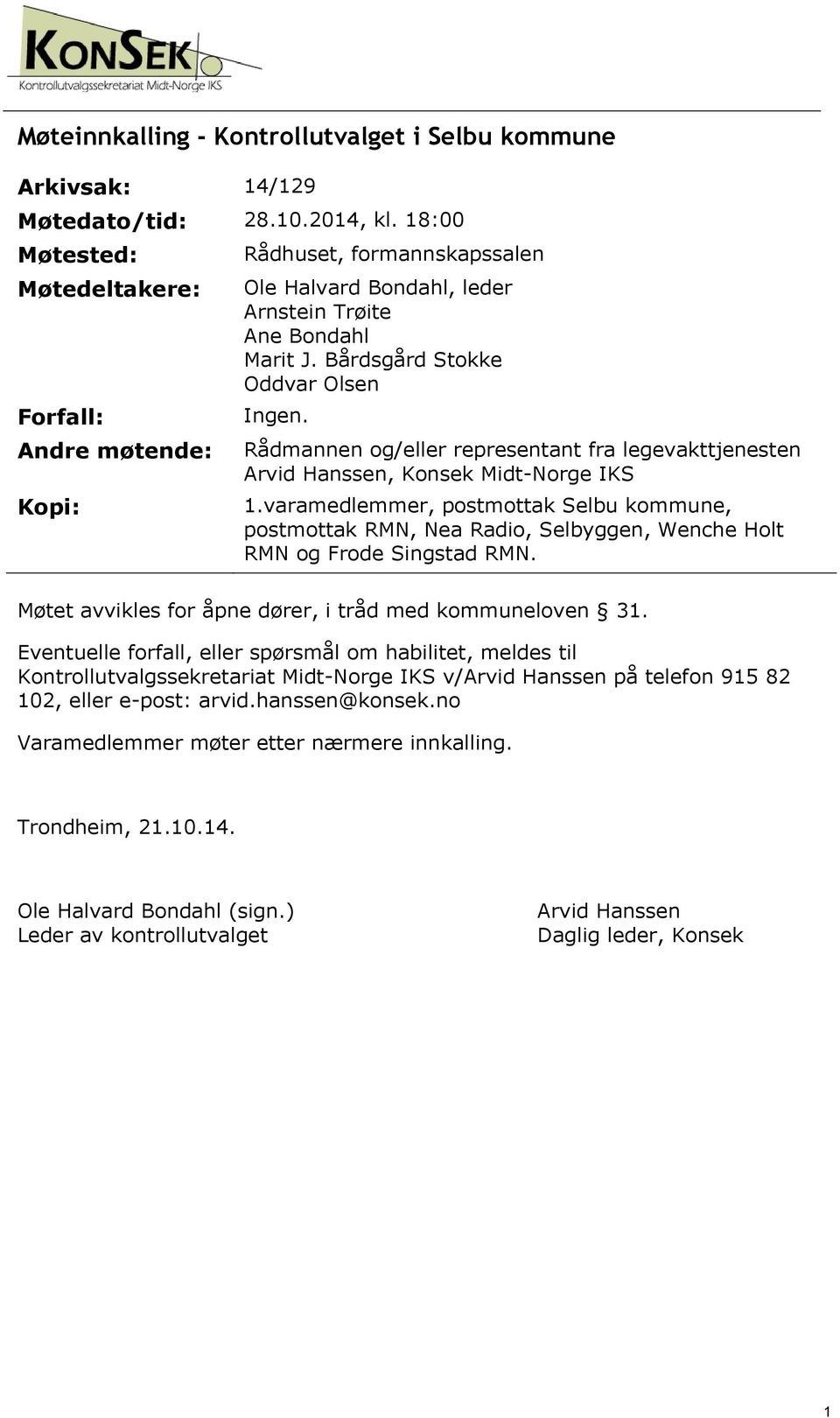 Andre møtende: Rådmannen og/eller representant fra legevakttjenesten Arvid Hanssen, Konsek Midt-Norge IKS Kopi: 1.