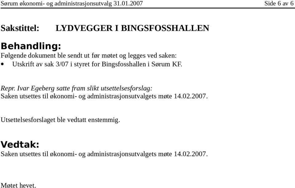 sak 3/07 i styret for Bingsfosshallen i Sørum KF. Repr.