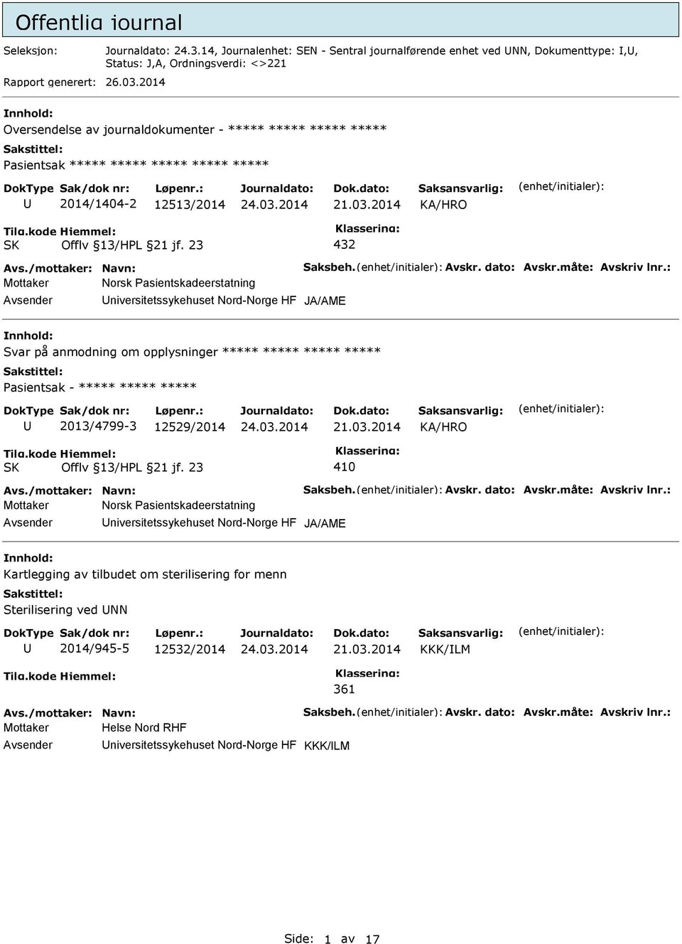 niversitetssykehuset Nord-Norge HF JA/AME nnhold: Svar på anmodning om opplysninger ***** ***** ***** ***** 2013/4799-3 12529/2014 410 Mottaker Norsk Pasientskadeerstatning