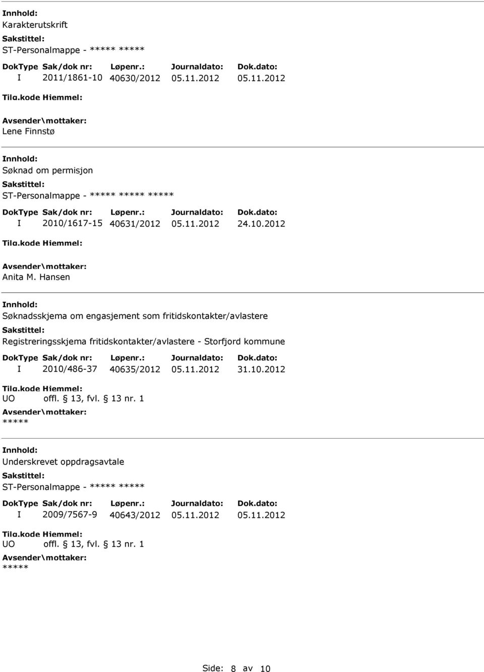 Hansen Søknadsskjema om engasjement som fritidskontakter/avlastere Registreringsskjema