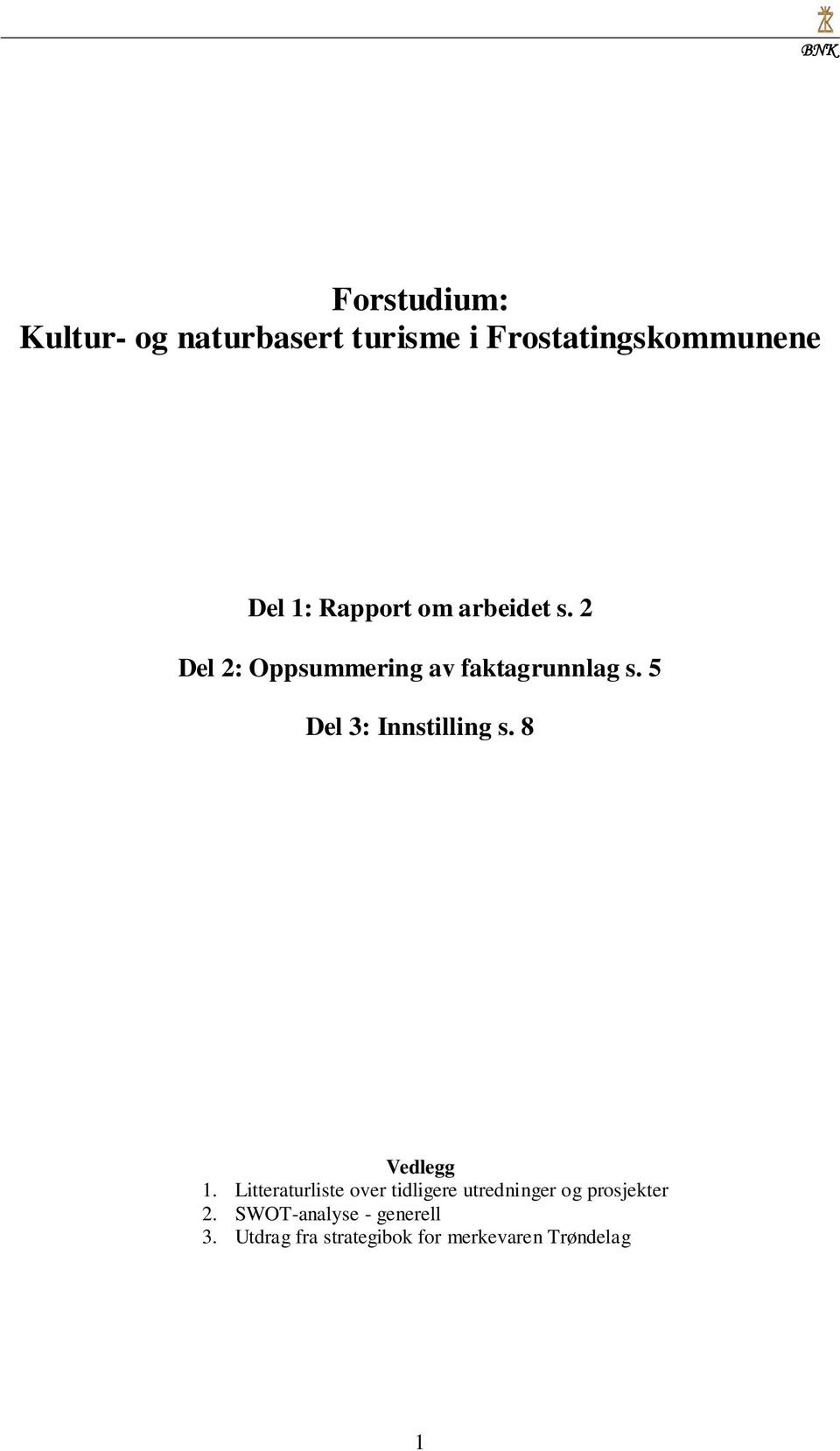 5 Del 3: Innstilling s. 8 Vedlegg 1.