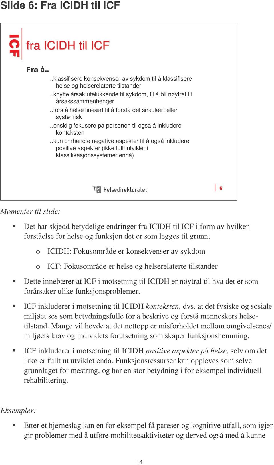 .ensidig fokusere på personen til også å inkludere konteksten.