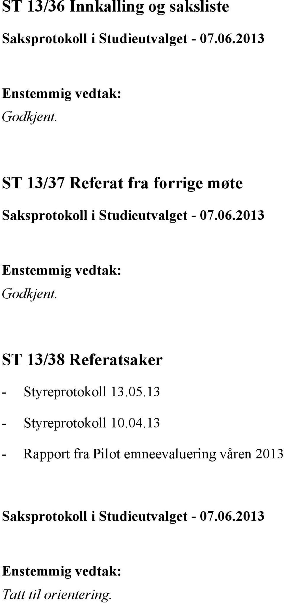 ST 13/38 Referatsaker - Styreprotokoll 13.05.