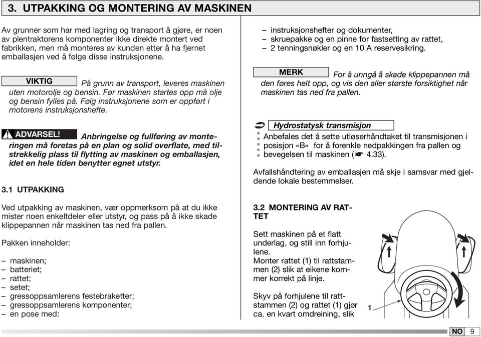 Følg instruksjonene som er oppført i motorens instruksjonshefte. ADVARSEL!