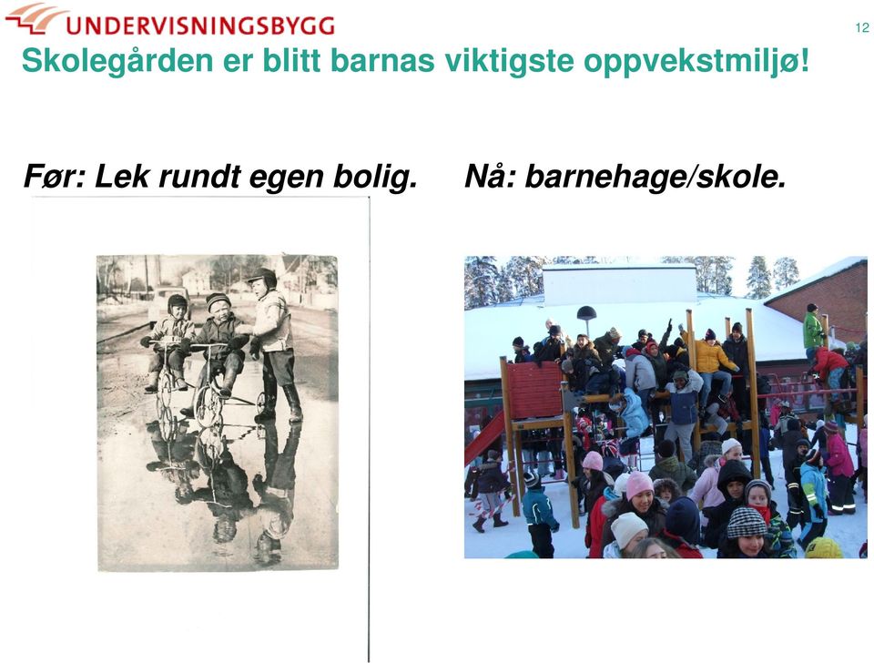 oppvekstmiljø!