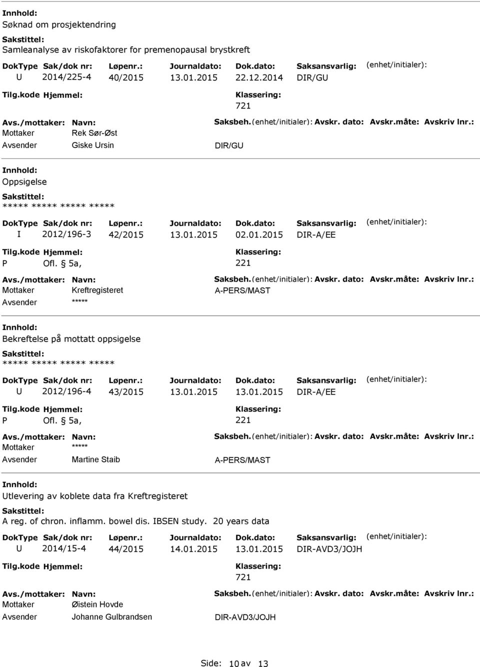 5a, 221 A-PERS/MAST ***** Bekreftelse på mottatt oppsigelse ***** ***** ***** ***** 2012/196-4 43/2015 DR-A/EE P Ofl.