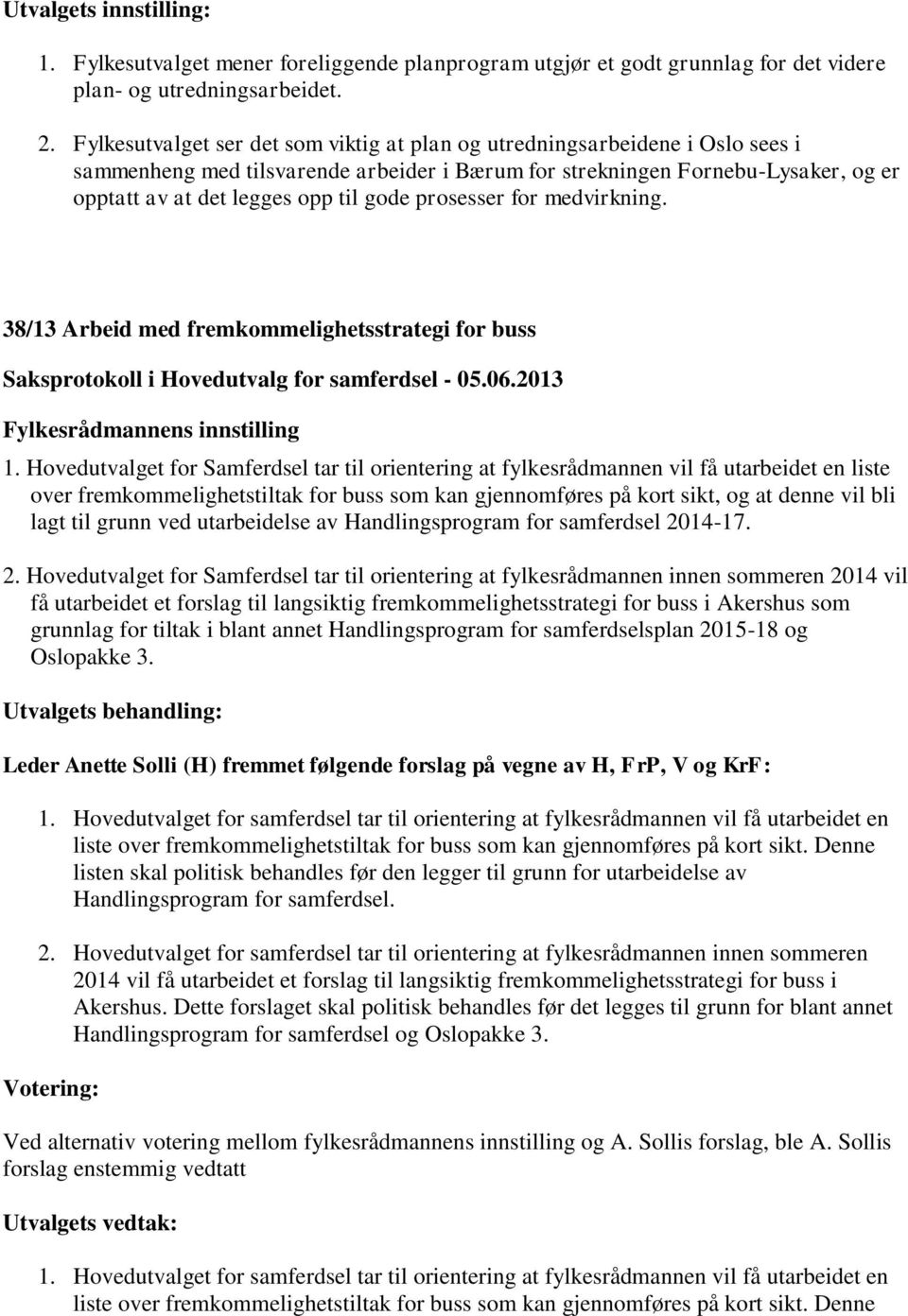 prosesser for medvirkning. 38/13 Arbeid med fremkommelighetsstrategi for buss 1.