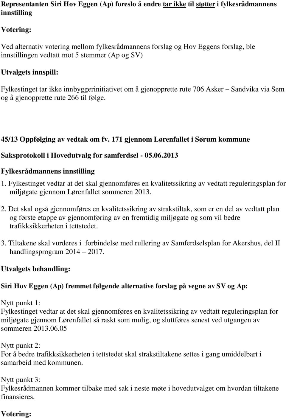 45/13 Oppfølging av vedtak om fv. 171 gjennom Lørenfallet i Sørum kommune 1.