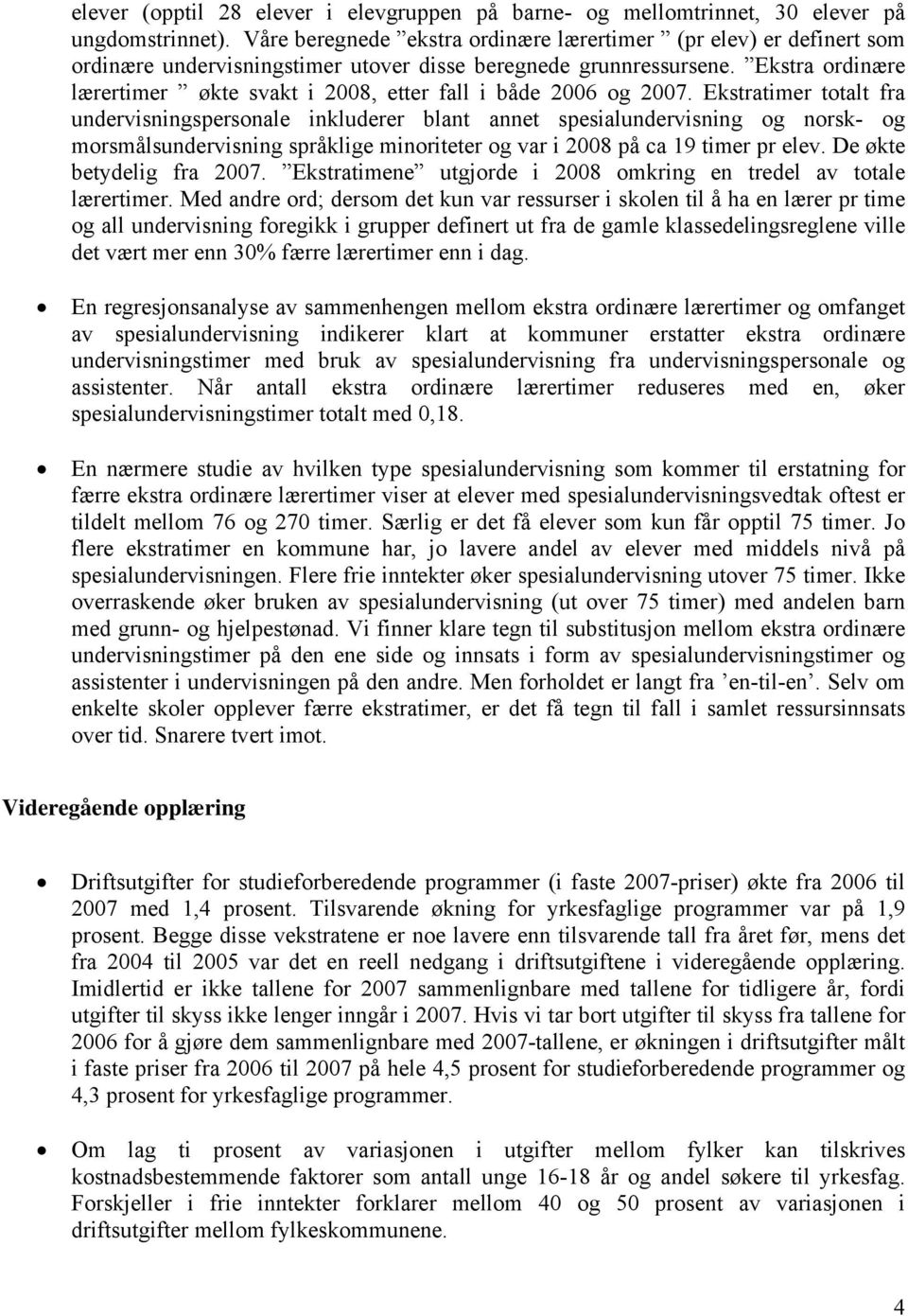 Ekstra ordinære lærertimer økte svakt i 2008, etter fall i både 2006 og 2007.