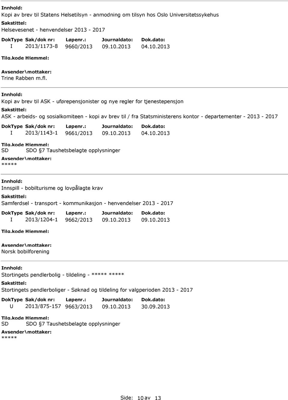 Kopi av brev til ASK - uførepensjonister og nye regler for tjenestepensjon ASK - arbeids- og sosialkomiteen - kopi av brev til / fra Statsministerens kontor -