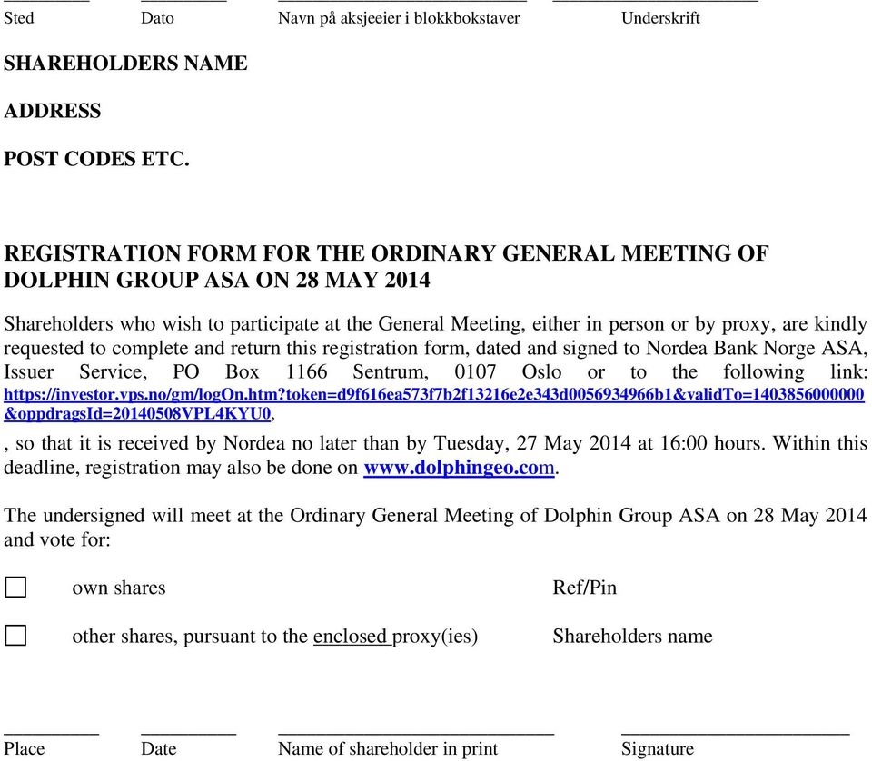 to complete and return this registration form, dated and signed to Nordea Bank Norge ASA, Issuer Service, PO Box 1166 Sentrum, 0107 Oslo or to the following link: https://investor.vps.no/gm/logon.htm?