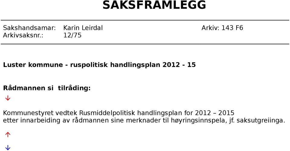 tilråding: Kommunestyret vedtek Rusmiddelpolitisk handlingsplan for 2012