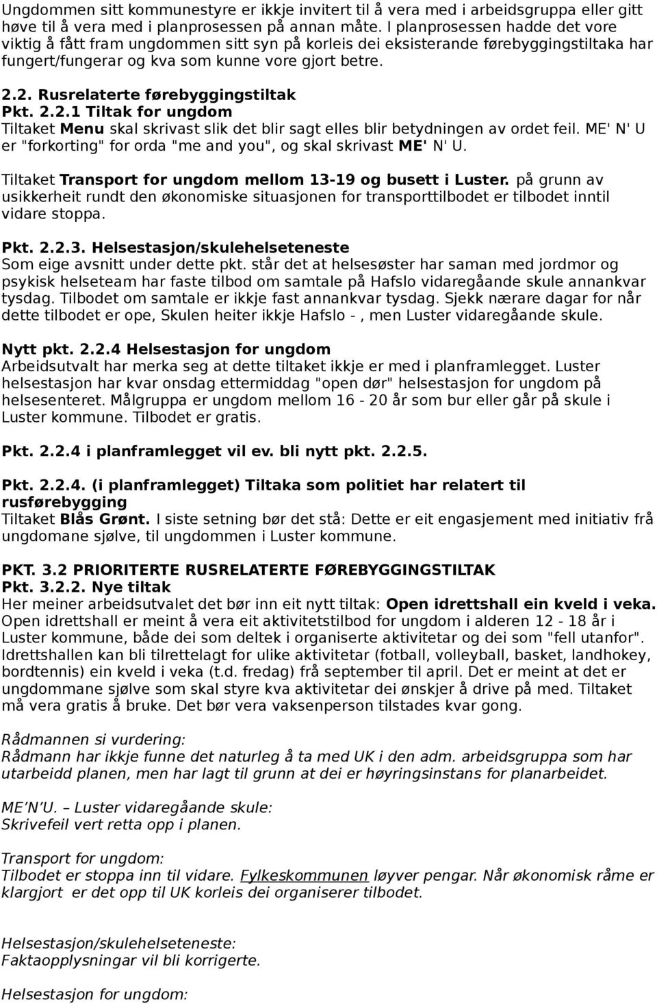 2. Rusrelaterte førebyggingstiltak Pkt. 2.2.1 Tiltak for ungdom Tiltaket Menu skal skrivast slik det blir sagt elles blir betydningen av ordet feil.