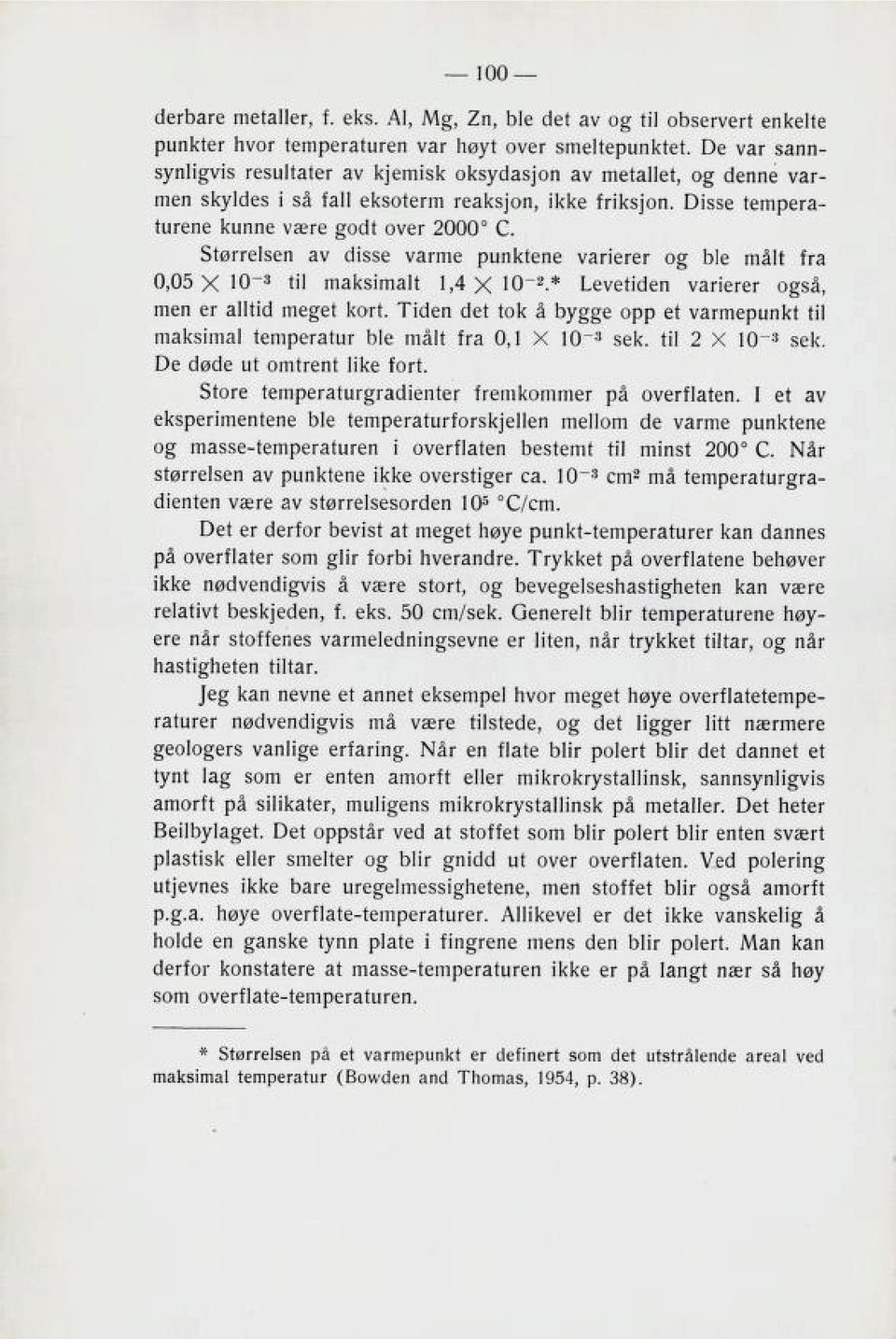 3t<3rrelBen av clibbe varme punktene varierer o^ ble malt tra 0,05 X!o^3 til makbimalt 1,4 X w-?.* I^eveticlen varierer o^ba, men er allticl me^et kort.