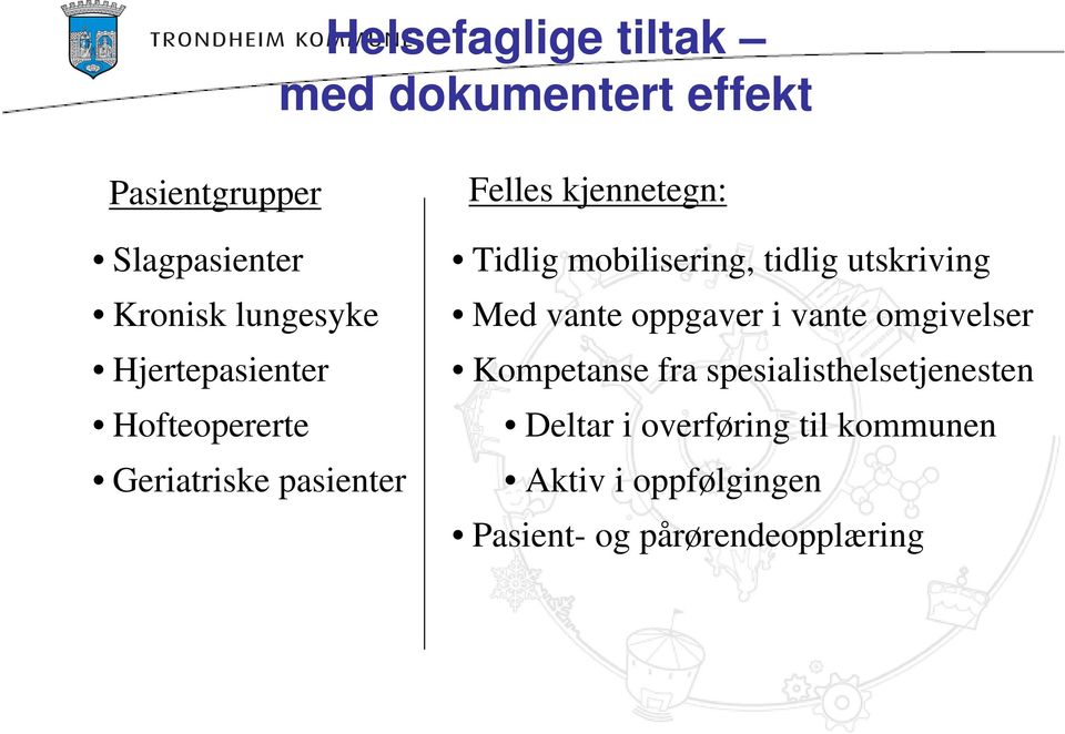 mobilisering, tidlig utskriving Med vante oppgaver i vante omgivelser Kompetanse fra