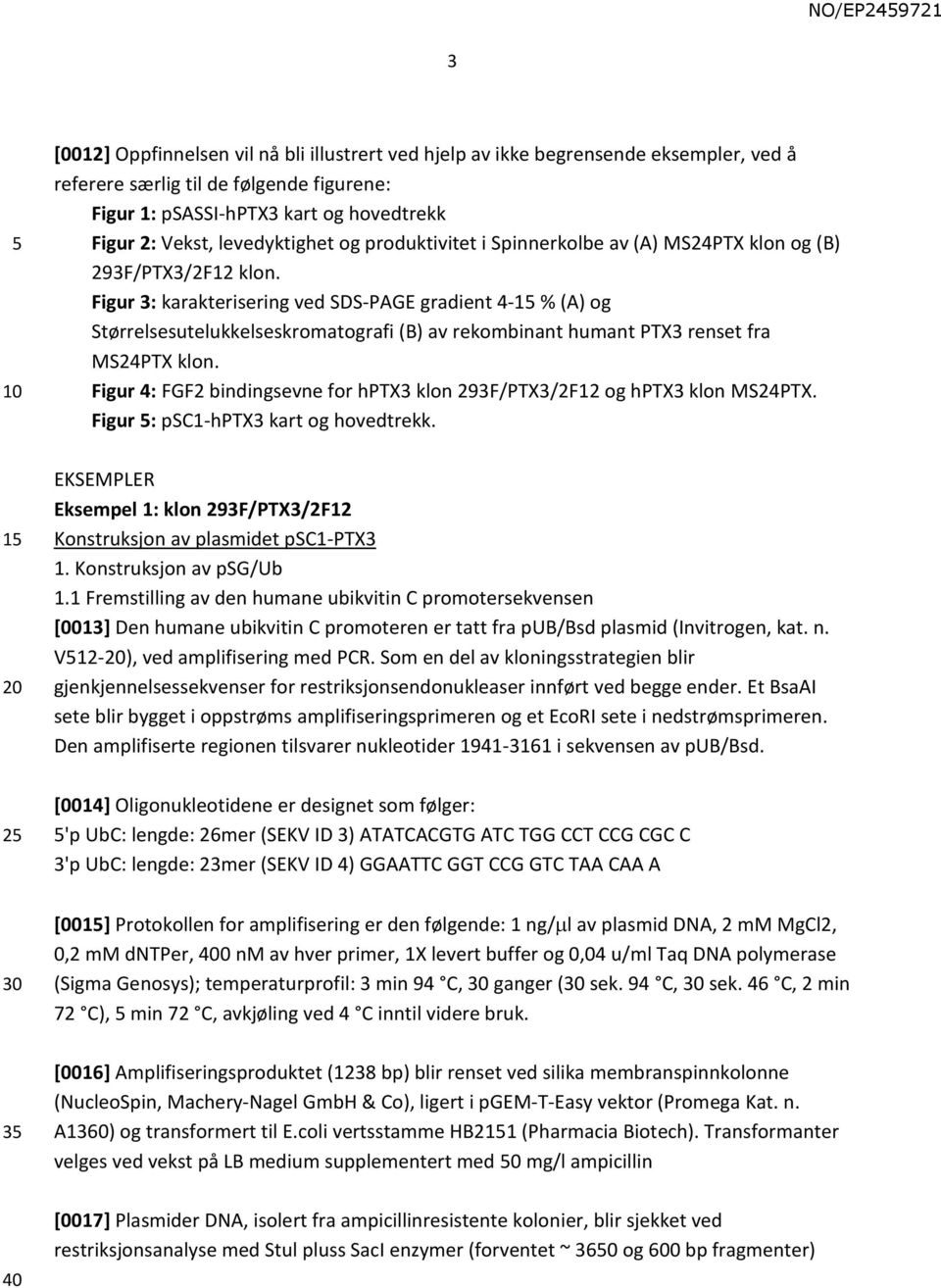 Figur 3: karakterisering ved SDS-PAGE gradient 4-1 % (A) og Størrelsesutelukkelseskromatografi (B) av rekombinant humant PTX3 renset fra MS24PTX klon.