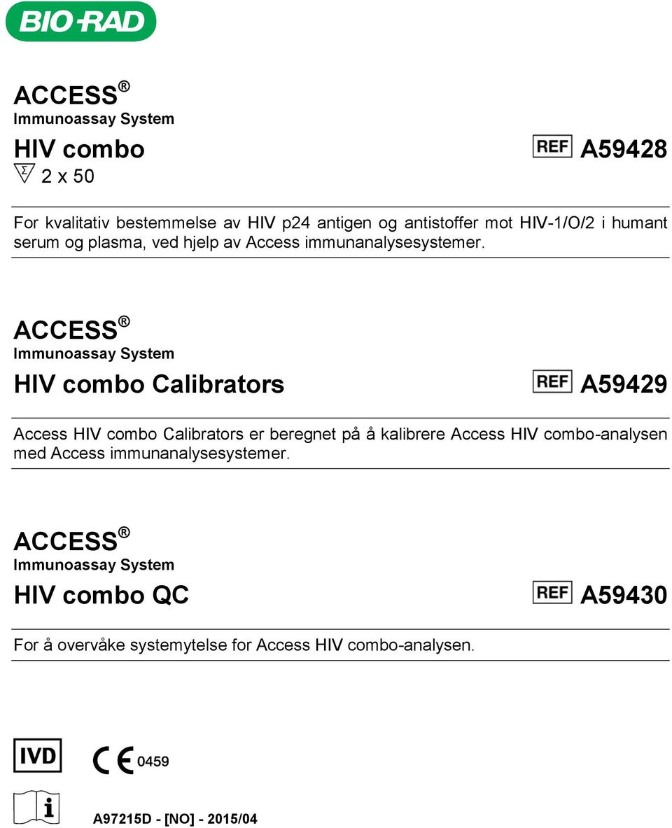 ACCESS Immunoassay System HIV combo Calibrators A59429 Access HIV combo Calibrators er beregnet på å kalibrere Access HIV