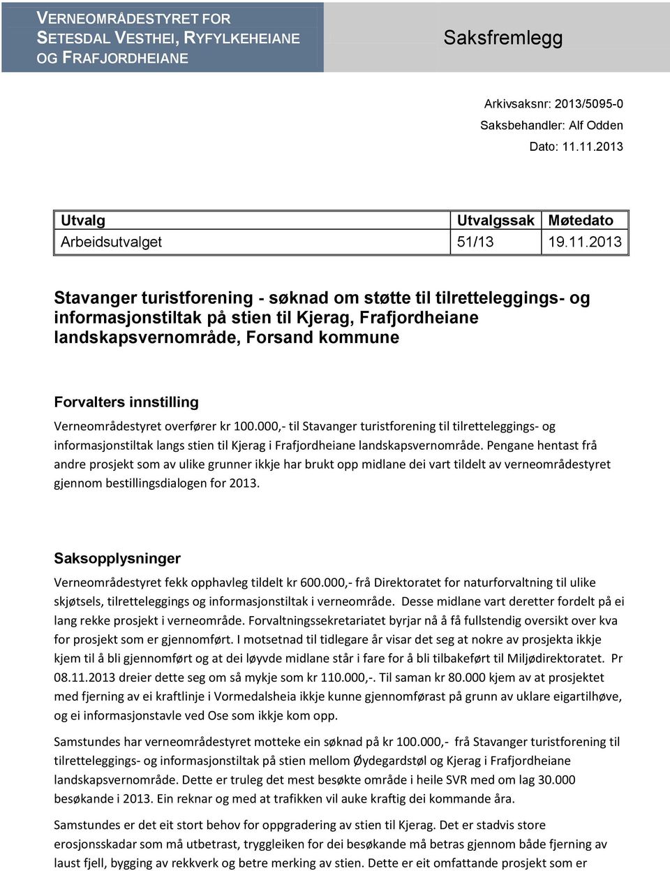 landskapsvernområde, Forsand kommune Forvalters innstilling Verneområdestyret overfører kr 100.