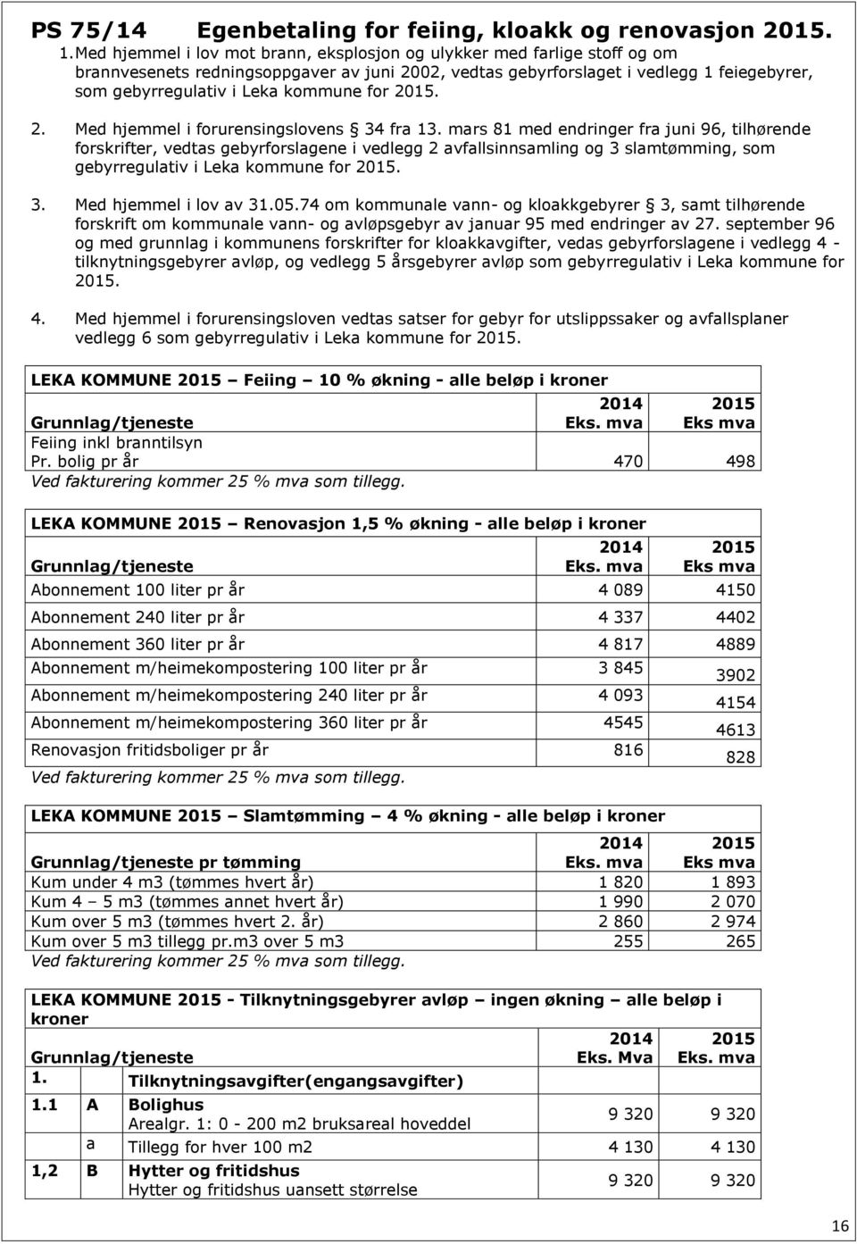 kommune for 2015. 2. Med hjemmel i forurensingslovens 34 fra 13.