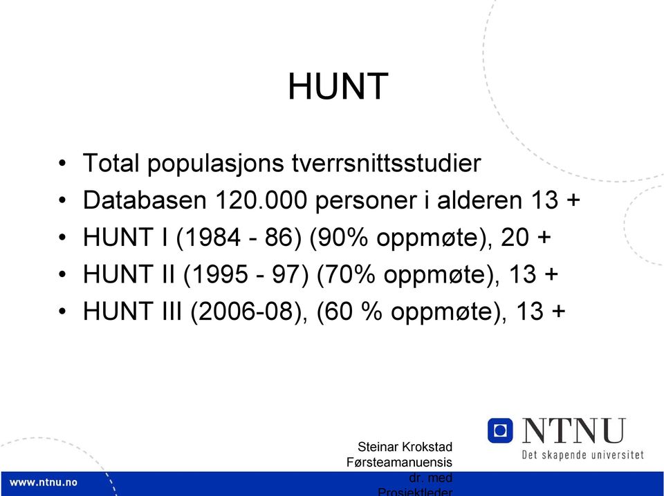 20 + HUNT II (1995-97) (70% oppmøte), 13 + HUNT III