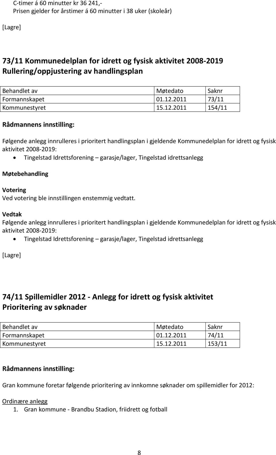 2011 73/11 Kommunestyret 15.12.