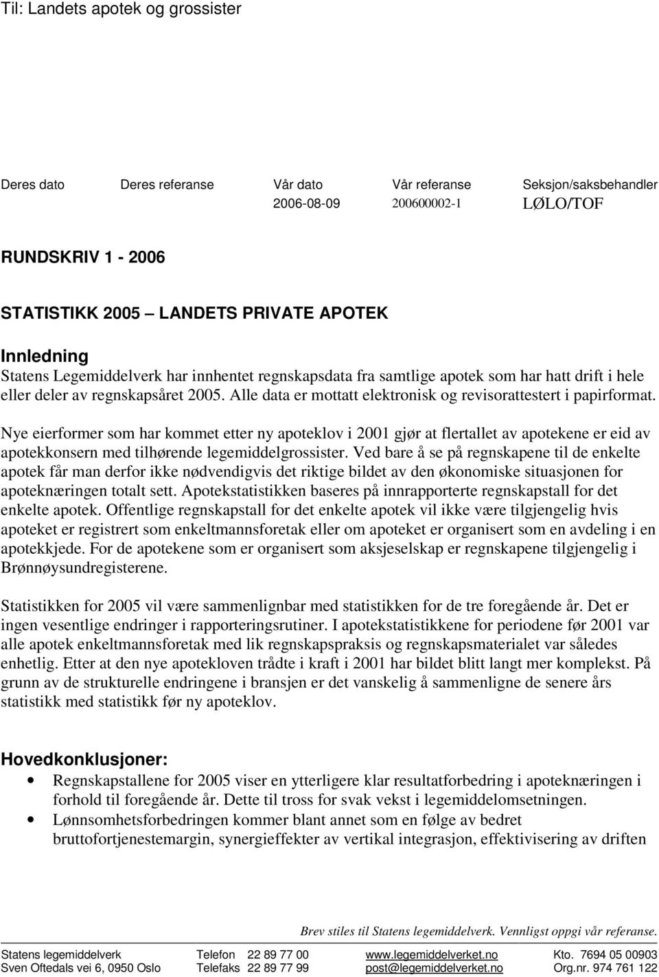 Alle data er mottatt elektronisk og revisorattestert i papirformat.