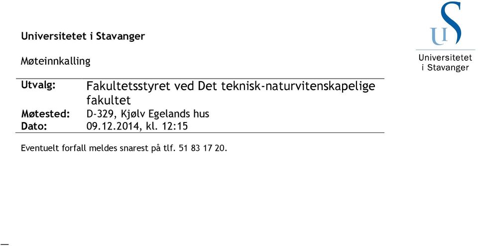 fakultet Møtested: D-329, Kjølv Egelands hus Dato: 09.12.