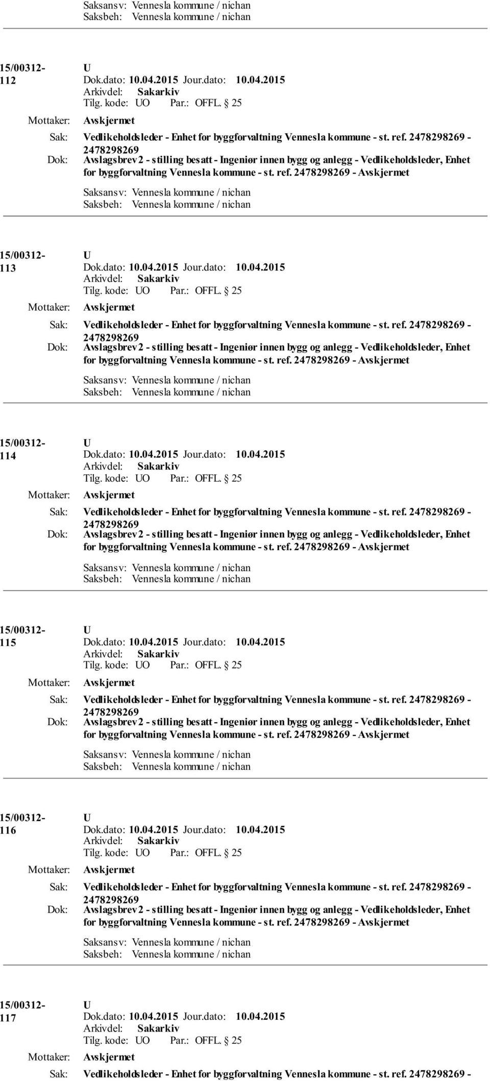 ref. - for byggforvaltning Vennesla kommune - st. ref. - 116 Vedlikeholdsleder - Enhet for byggforvaltning Vennesla kommune - st. ref. - for byggforvaltning Vennesla kommune - st. ref. - 117 Vedlikeholdsleder - Enhet for byggforvaltning Vennesla kommune - st.