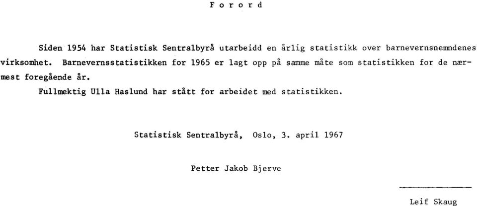 Barnevernsstatistikken for 965 er lagt opp på samme mate som statistikken for de