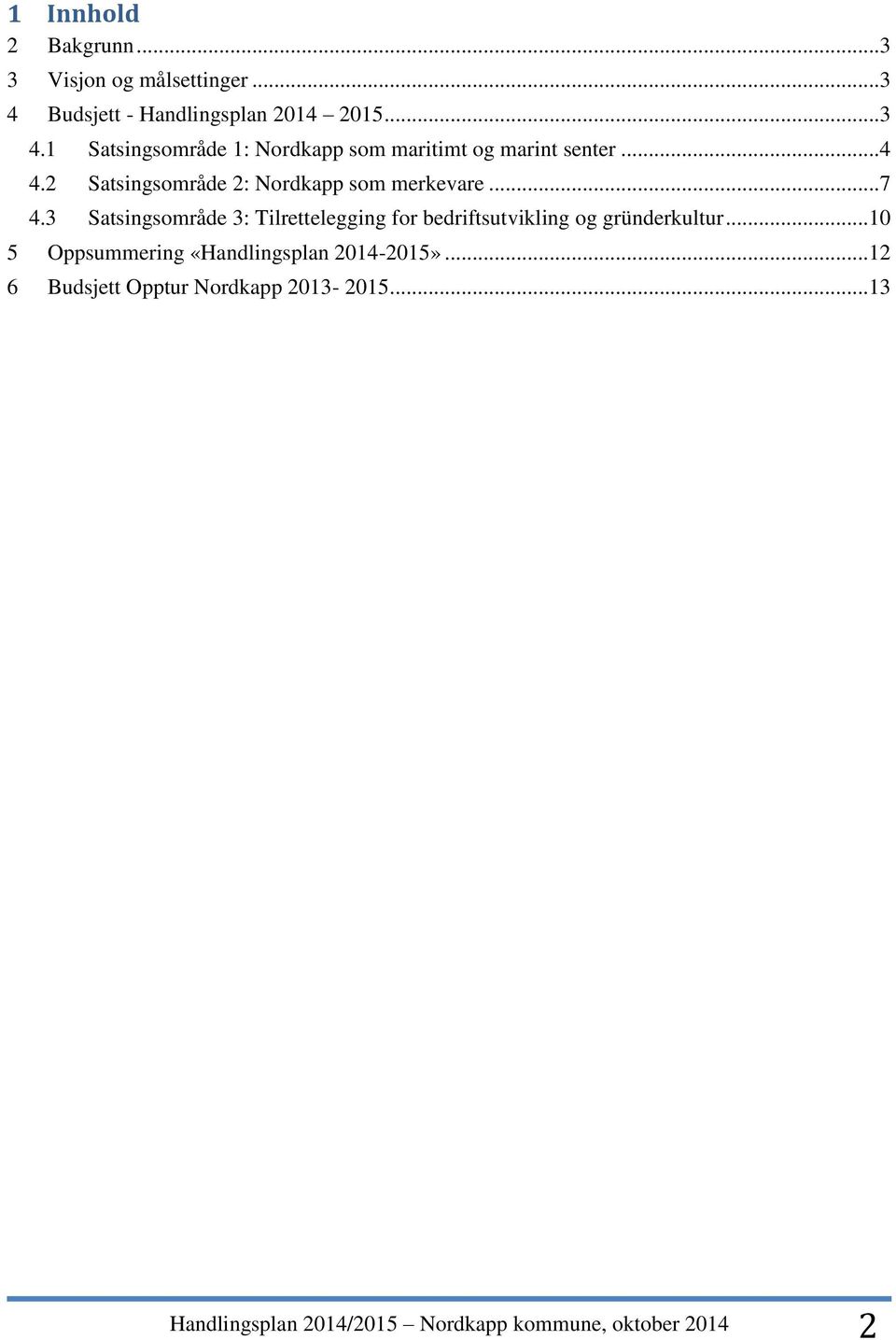 2 Satsingsområde 2: Nordkapp som merkevare... 7 4.