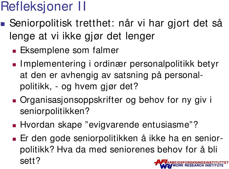 og hvem gjør det? Organisasjonsoppskrifter og behov for ny giv i seniorpolitikken?