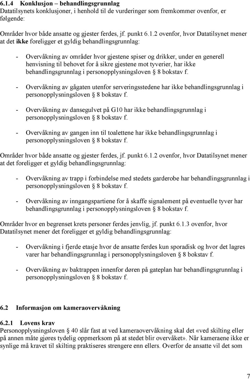 gjestene mot tyverier, har ikke behandlingsgrunnlag i personopplysningsloven 8 bokstav f.