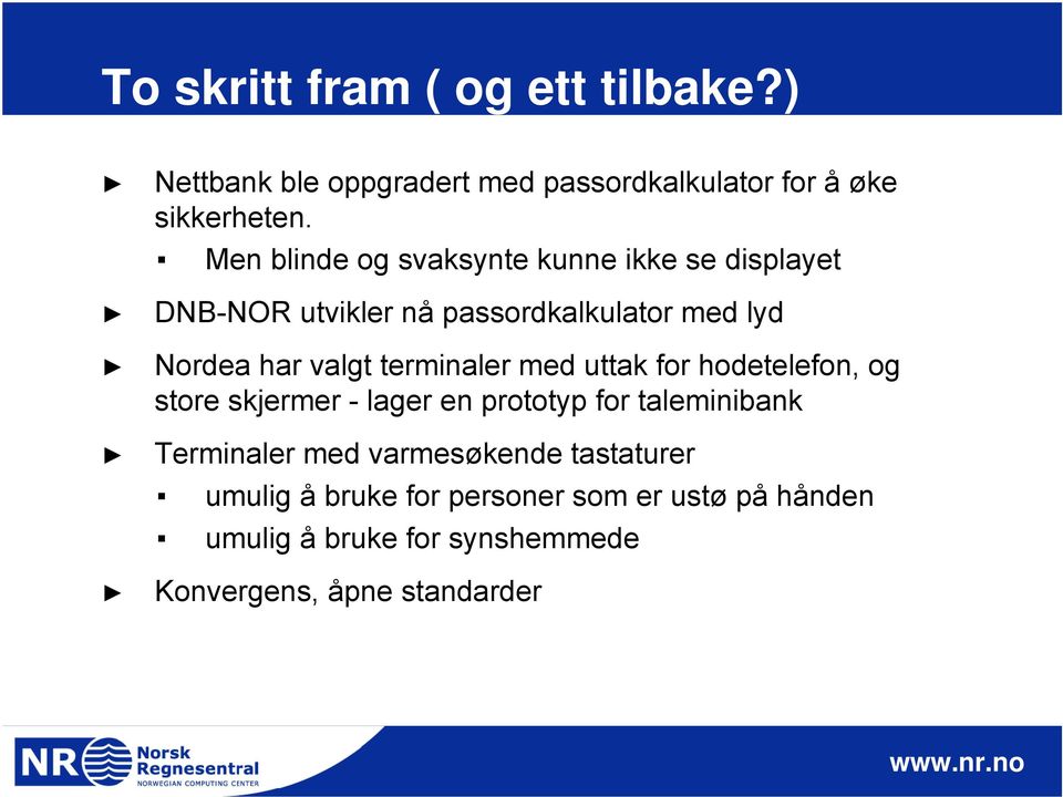 terminaler med uttak for hodetelefon, og store skjermer - lager en prototyp for taleminibank Terminaler med