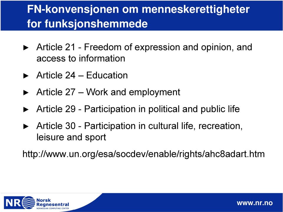employment Article 29 - Participation in political and public life Article 30 - Participation