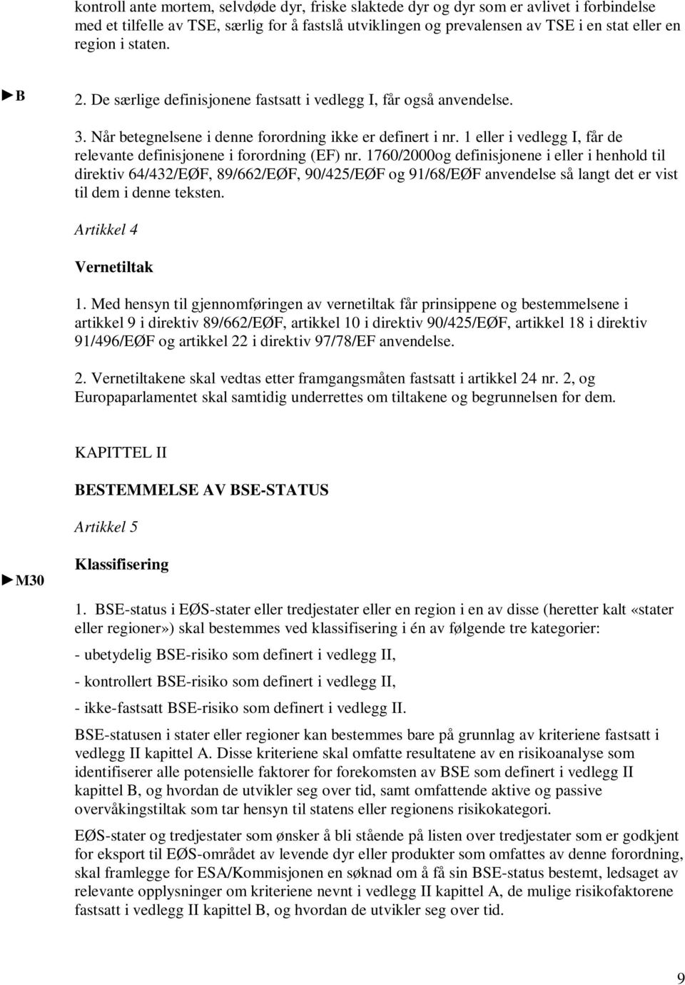 1 eller i vedlegg I, får de relevante definisjonene i forordning (EF) nr.