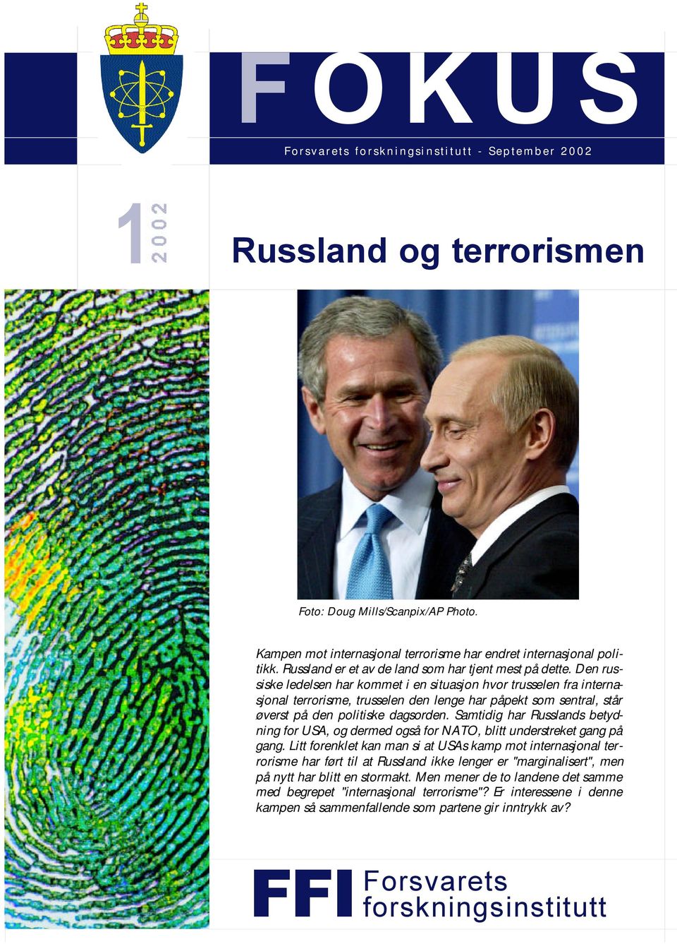 Den russiske ledelsen har kommet i en situasjon hvor trusselen fra internasjonal terrorisme, trusselen den lenge har påpekt som sentral, står øverst på den politiske dagsorden.