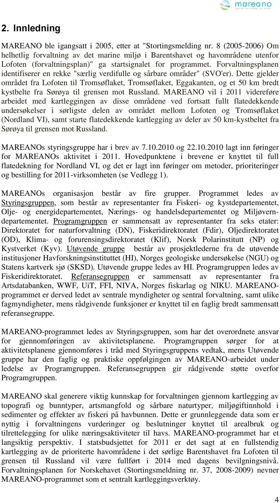 Forvaltningsplanen identifiserer en rekke "særlig verdifulle og sårbare områder" (SVO'er).