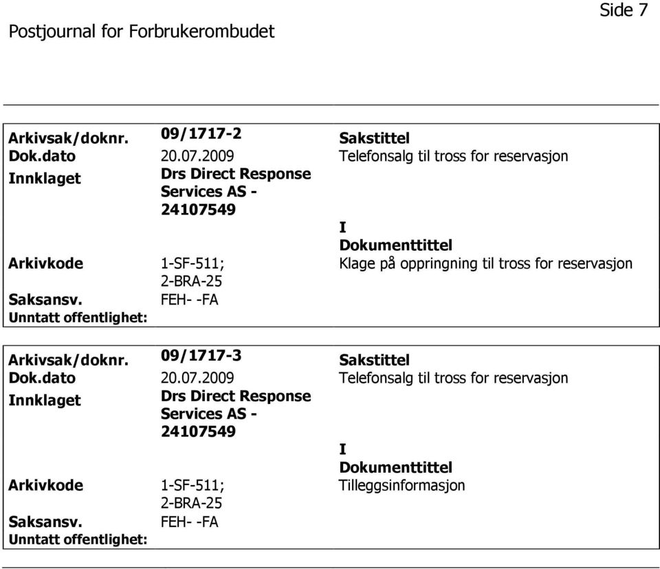 Saksansv. FEH- -FA Arkivsak/doknr. 09/1717-3 Sakstittel Dok.dato 20.07.