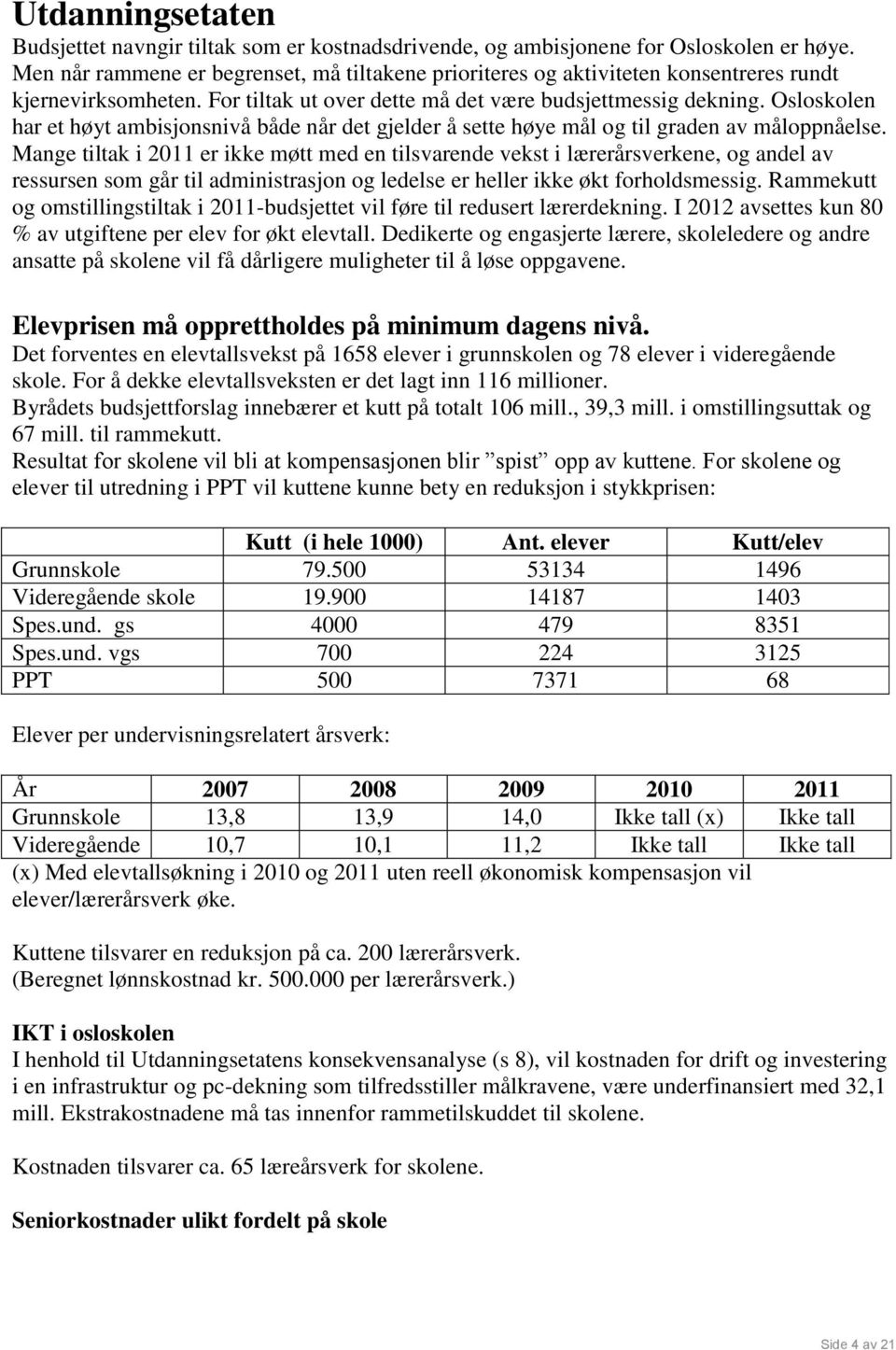 Osloskolen har et høyt ambisjonsnivå både når det gjelder å sette høye mål og til graden av måloppnåelse.