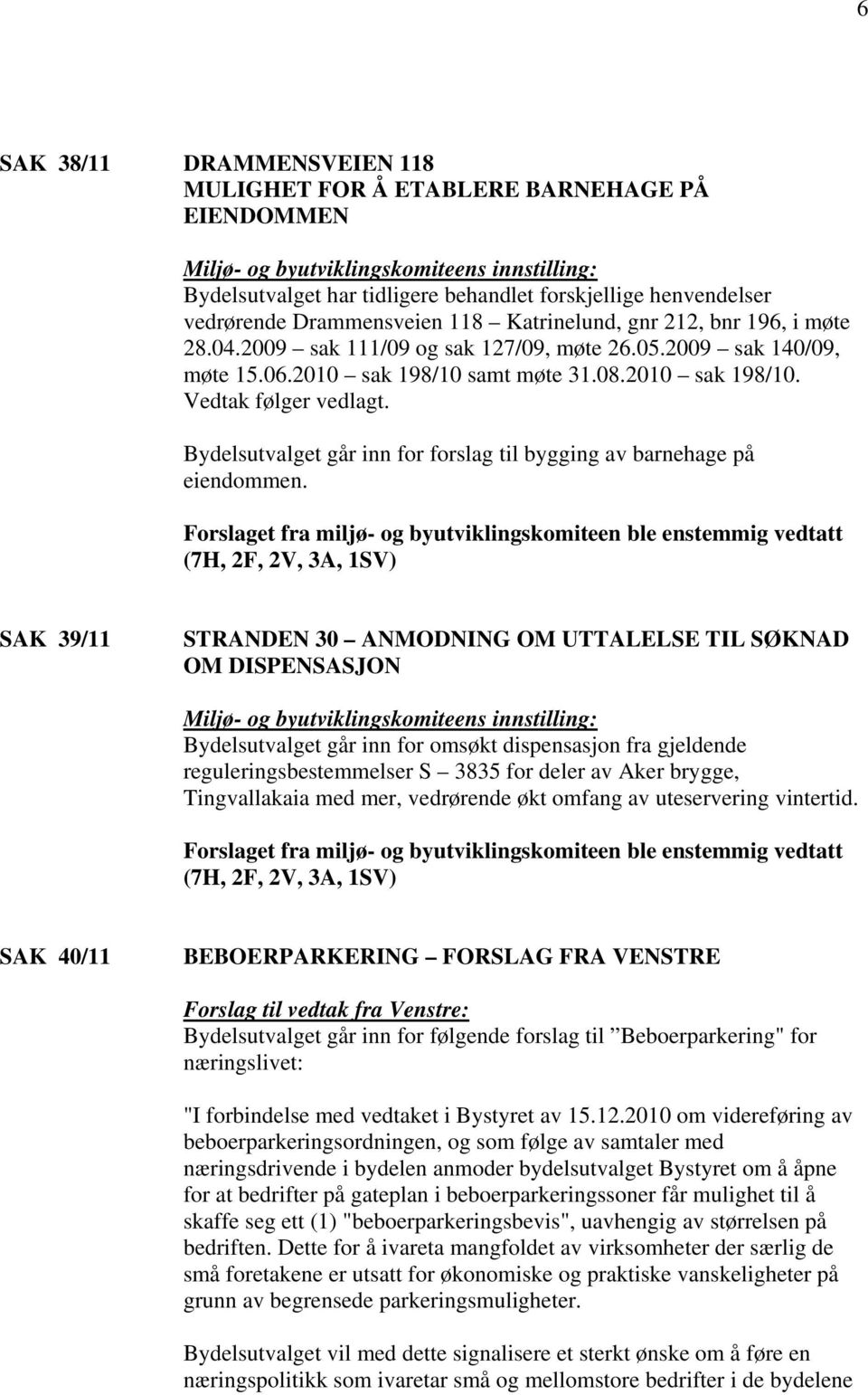 Bydelsutvalget går inn for forslag til bygging av barnehage på eiendommen.