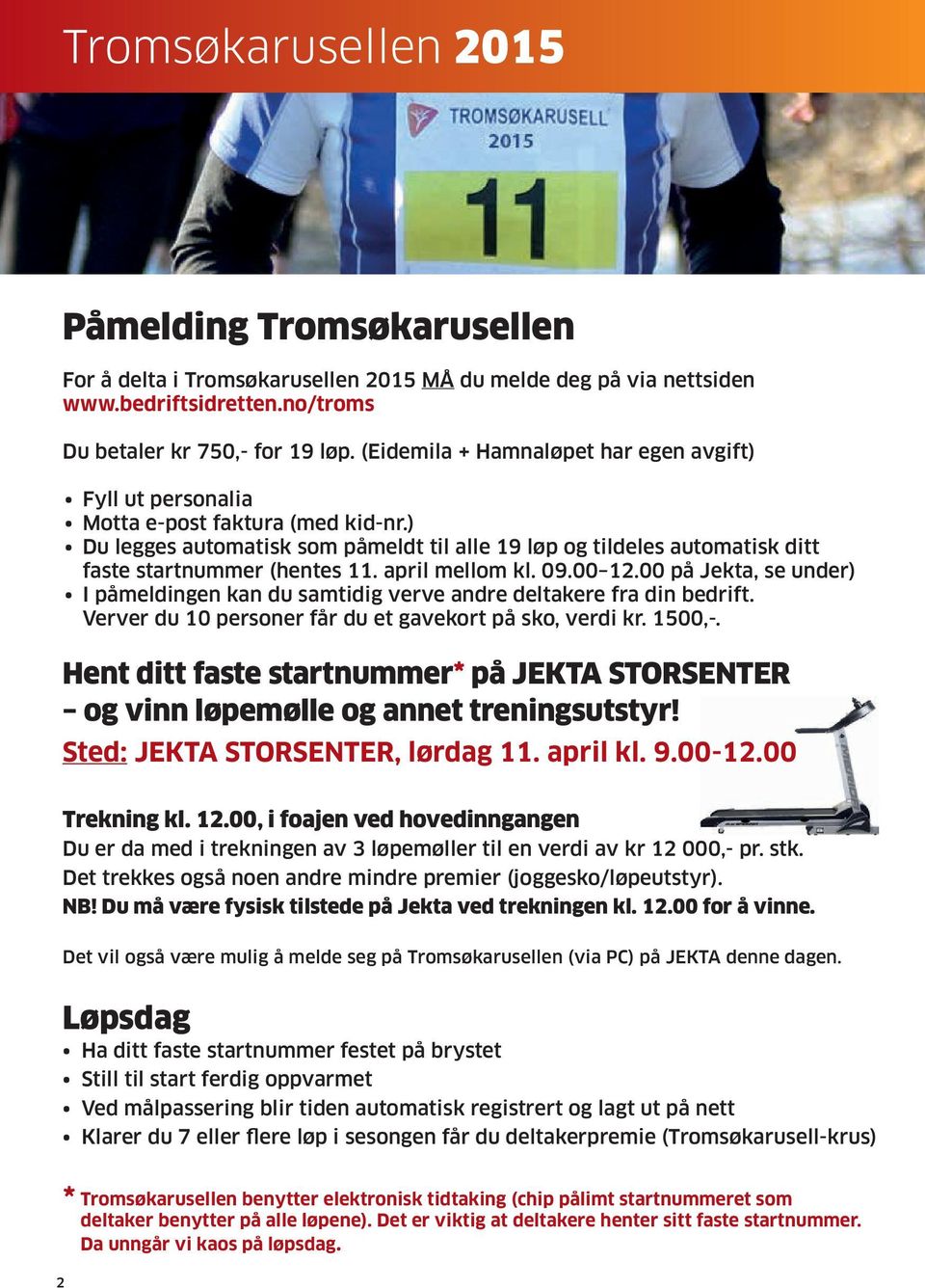 april mellom kl. 09.00 12.00 på Jekta, se under) I påmeldingen kan du samtidig verve andre deltakere fra din bedrift. Verver du 10 personer får du et gavekort på sko, verdi kr. 1500,-.