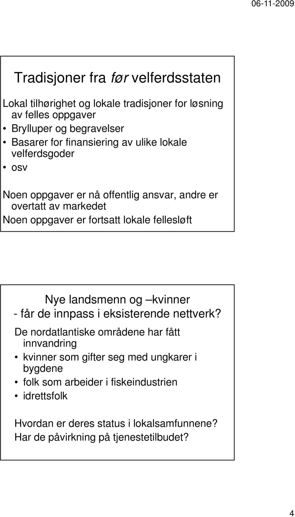 fellesløft Nye landsmenn og kvinner - får de innpass i eksisterende nettverk?