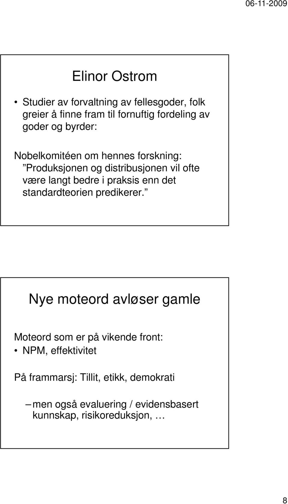 praksis enn det standardteorien predikerer.