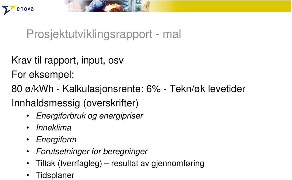 (overskrifter) Energiforbruk og energipriser Inneklima Energiform