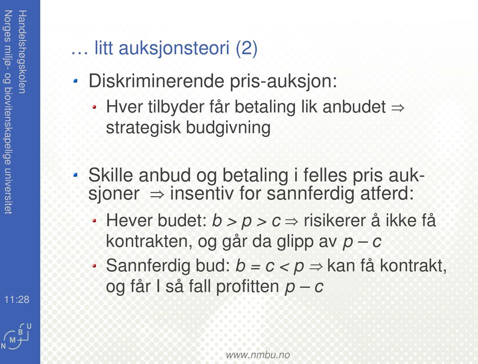 sannferdg atferd: 11:28 Hever budet: b > p > c e rskerer å kke få kontrakten, og