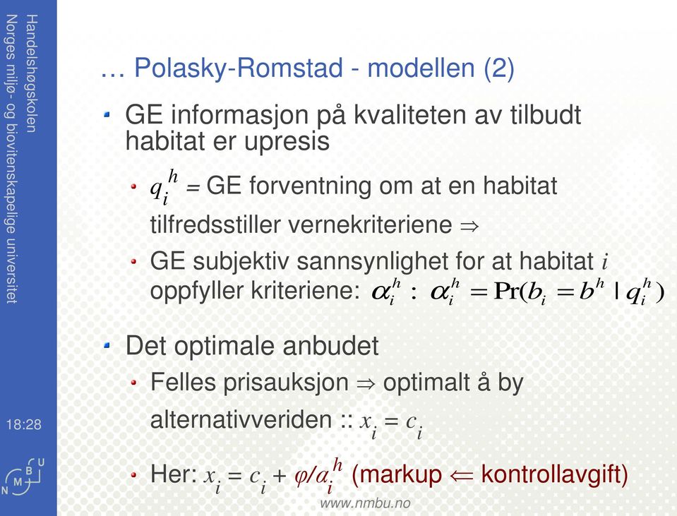 habtat h h h oppfyller krterene: α : α = Pr( b = b Det optmale anbudet Felles prsauksjon e