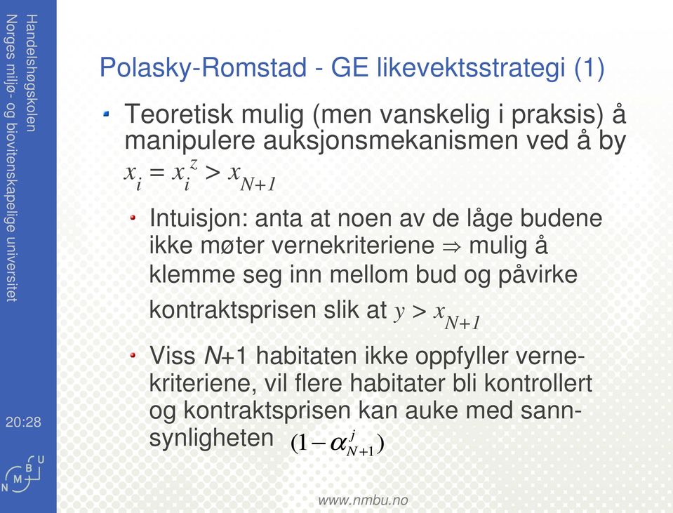 vernekrterene e mulg å klemme seg nn mellom bud og påvrke kontraktsprsen slk at y > x N+1 20:28 Vss N+1